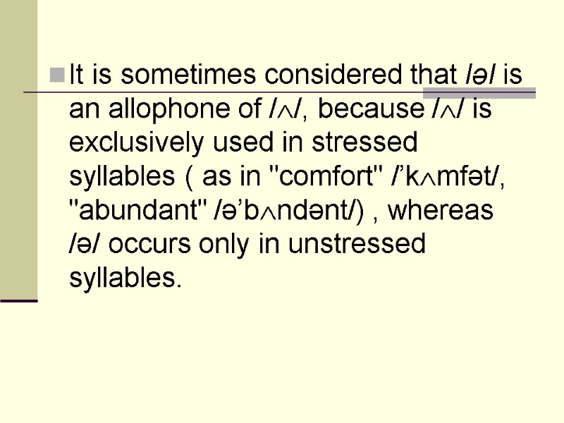 It is sometimes considered that ləI is an allophone of //, because // is
